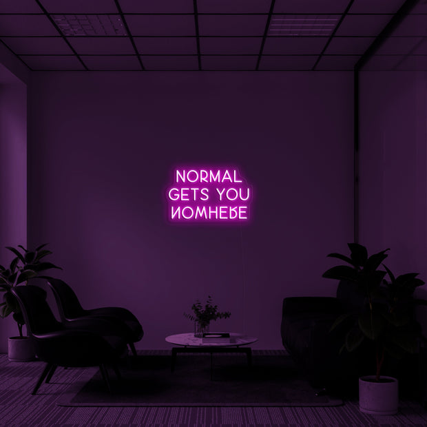 NORMAL GETS YOU NOWHERE' LED Neon Sign