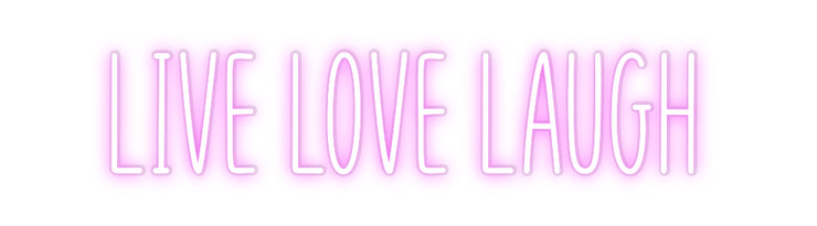 Custom Neon: Live love laugh