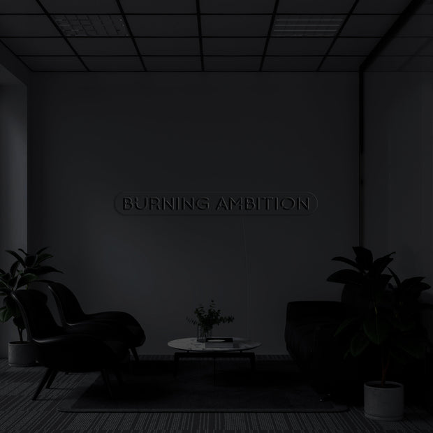 Burning Ambition' Neon Sign