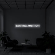 Burning Ambition' Neon Sign