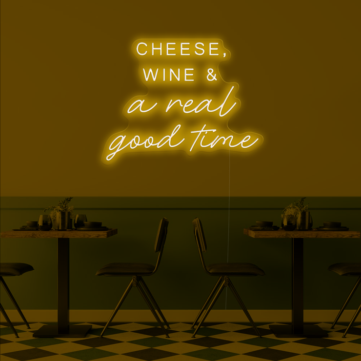 'Cheese, Wine & A Real Good Time ' LED Neon Sign