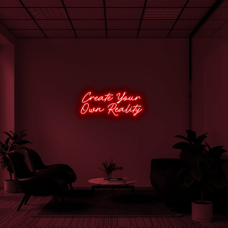 Create Your Own Reality' LED Neon Sign