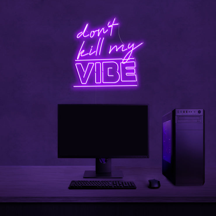 Don't kill my vibe' LED Neon Lamp