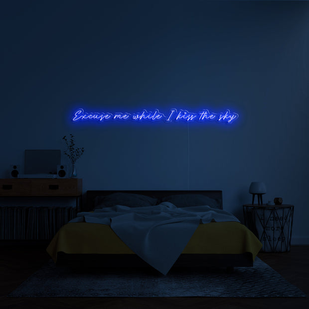 'Excuse me while I kiss the sky' LED Neon Sign