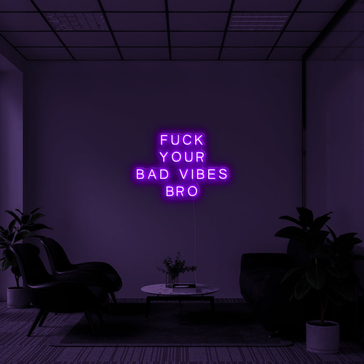 fuck your bad vibes bro' LED Neon Lamp
