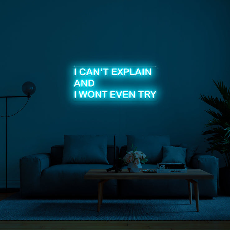 I can't explain and I won't even try' LED Neon Sign