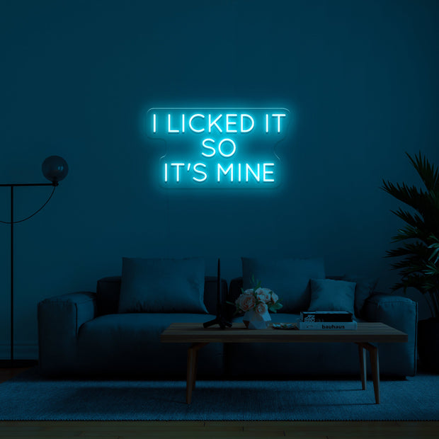 I LICKED IT SO IT'S MINE' LED Neon Sign