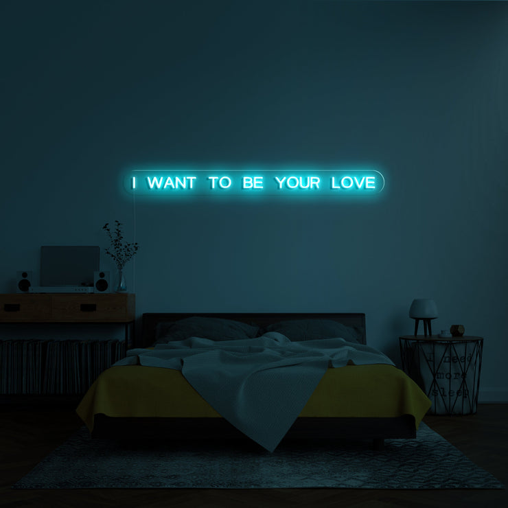 'I want to be your love' Neon Verlichting