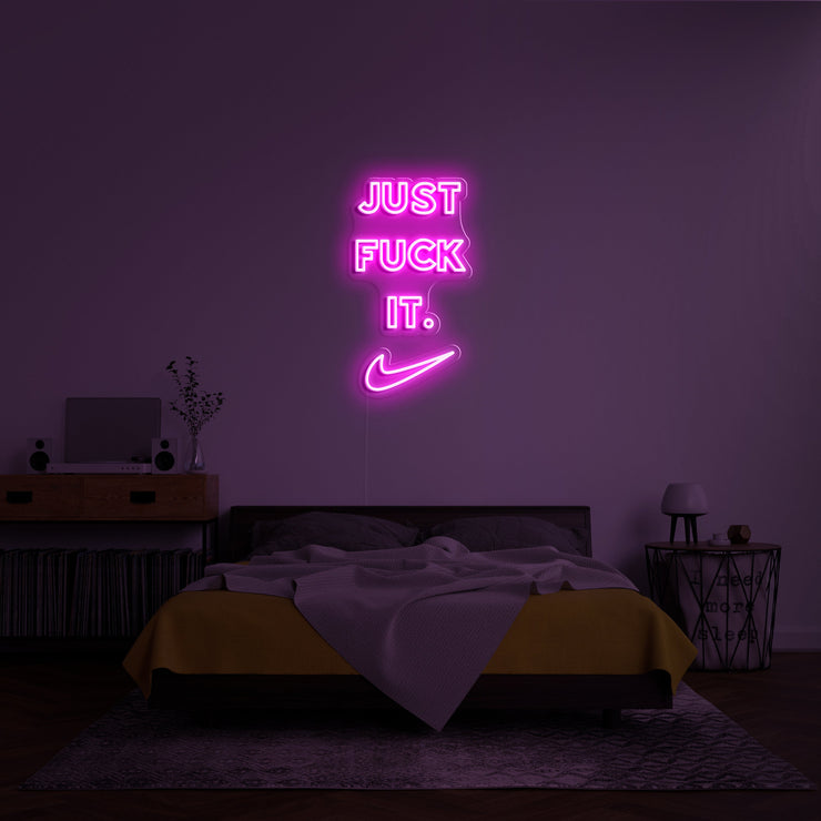 Just Fuck It' Neon Sign