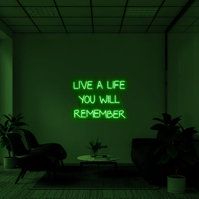 Live a life you will remember' LED Neon Sign