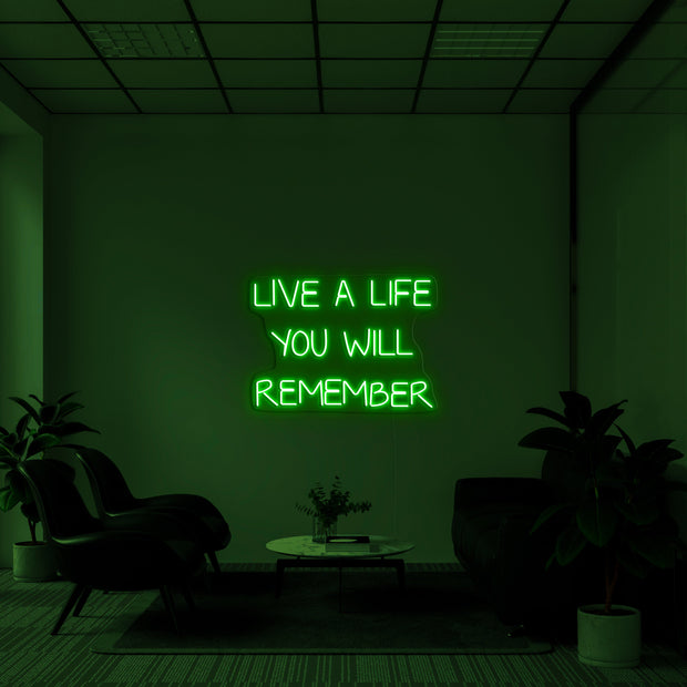 Live a life you will remember' LED Neon Sign