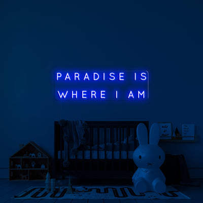 'Paradise is where I am' Neon Sign
