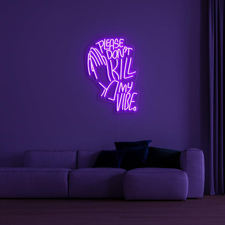 Please Don't Kill My Vibe' LED Neon Sign