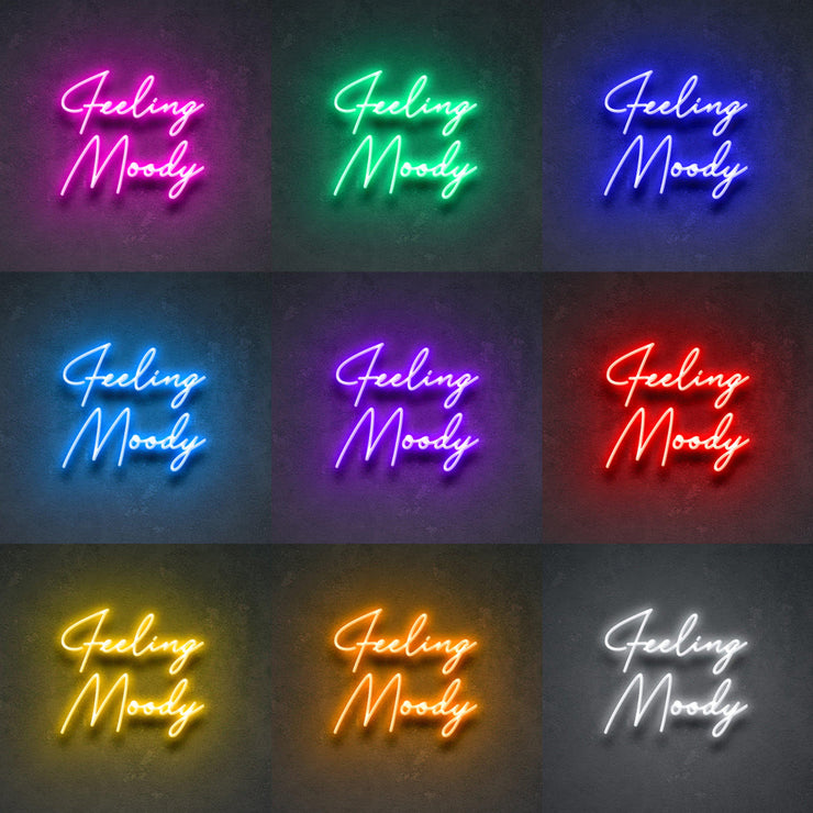 Feeling Moody' Neon Sign