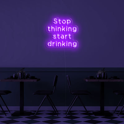Stop Thinking Start Drinking' LED Neon Sign