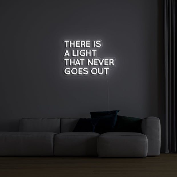 There Is A Light That Never Goes Out' LED Neon Verlichting