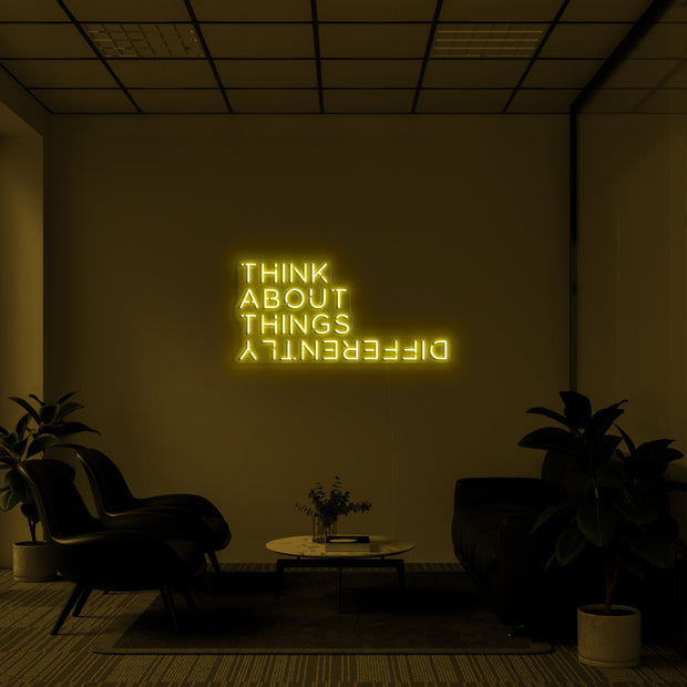 THINK ABOUT THINGS DIFFERENTLY' Neon Sign