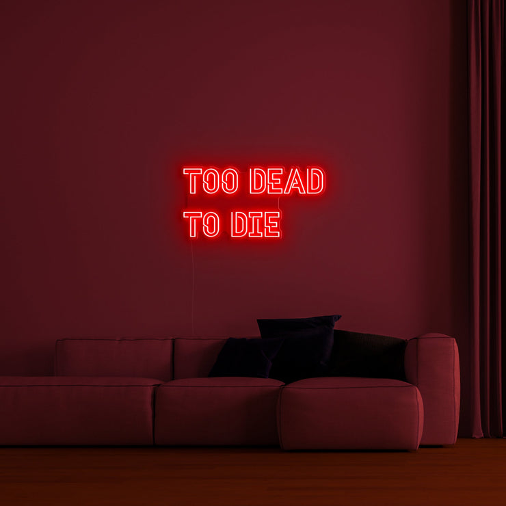 'Too dead to die' Neon Lamp