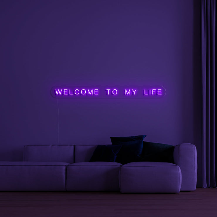 'Welcome to my life' LED Neon Sign