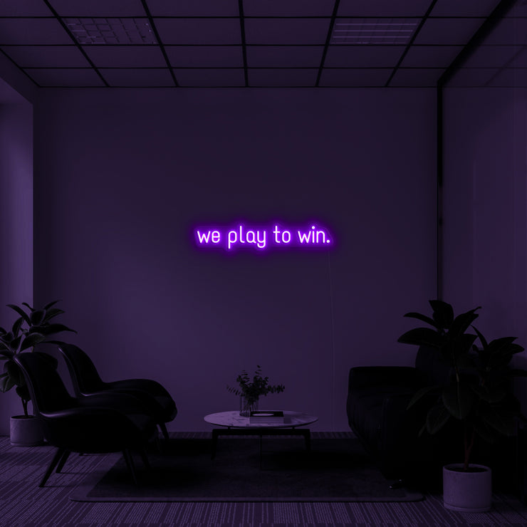 We Play To Win' LED Neon Lamp