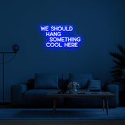 We Should Hang Something Cool' LED Neon Lamp