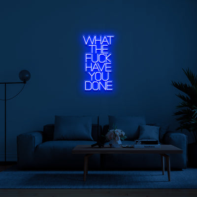'What the fuck have you done' LED Neon Lamp