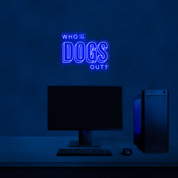'Who let de dogs out?' LED Neon Sign