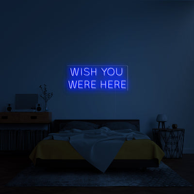 'Wish you were here' LED Neon Sign
