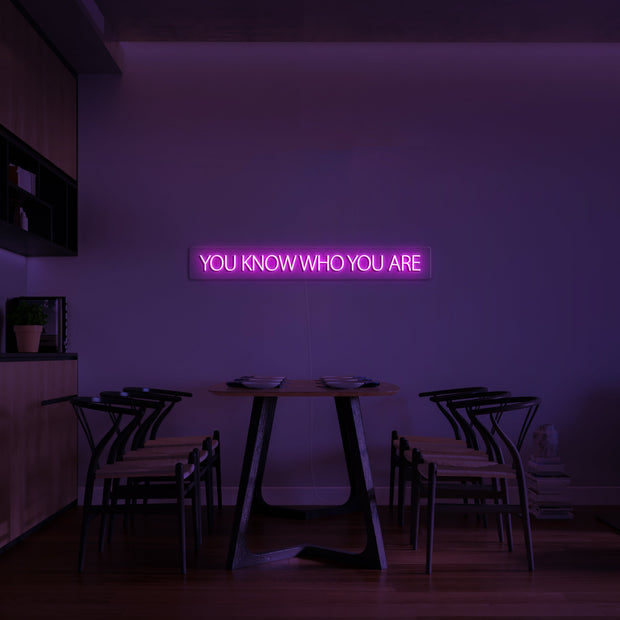 'You know who you are' LED Neon Sign