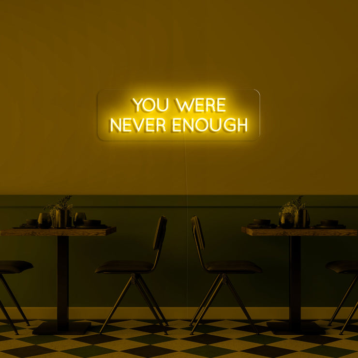 'You were never enough' LED Neon Sign