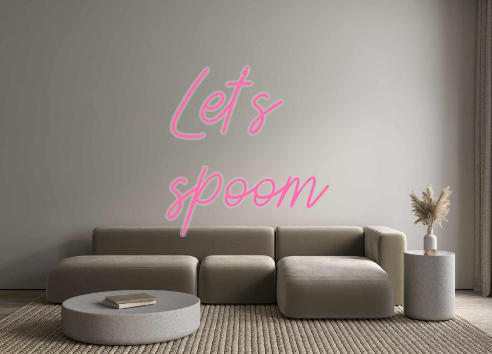 Custom Neon: Let's
spoom