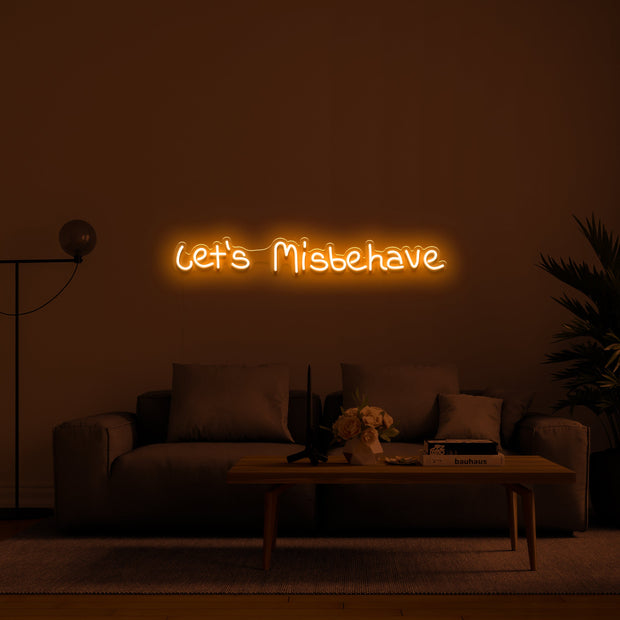 'Let's misbehave' Neon Sign