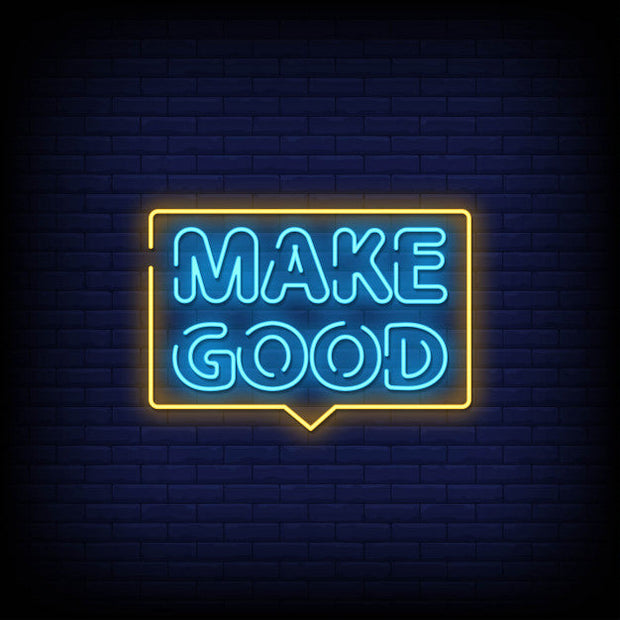 Make Good Neon Sign