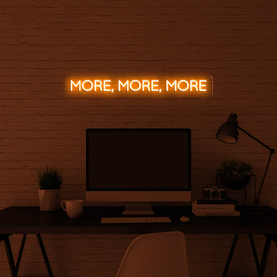 'More, more, more' Neon Sign